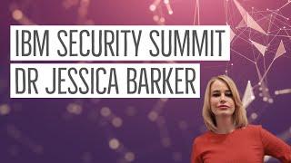 IBM Security Summit  - Dr Jessica Barker