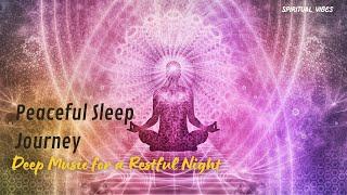 "Deep Sleep Music for a Peaceful Journey & Restful Night | Spiritual Vibes"