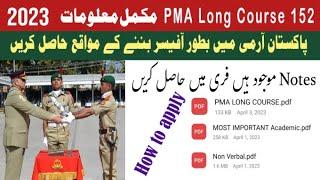 PMA LONG COURSE 152 FULL DETAIL 2023||HOW TO APPLY|| FREE NOTES #pma #pmalongcourse152 #pakistan