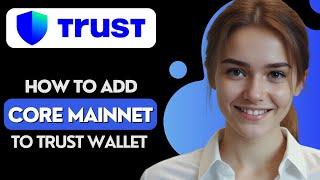 How to Add Core Mainnet to Trust Wallet