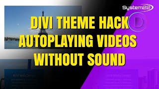 Divi Theme Hack: Autoplaying Videos without Sound