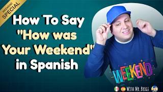 How to Ask 'How Was Your Weekend? In Spanish