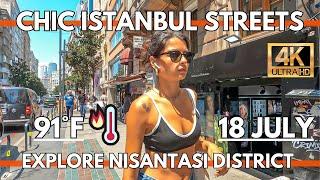 ISTANBUL 2024 NISANTASI 18 JULY WALKING TOUR | Trendy Cafes, Fashion Boutiques & Street Views 4K UHD