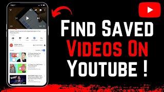 How To Find Saved Videos On YouTube - Full Guide 2024