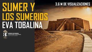 SUMER Y LOS SUMERIOS: donde "todo" empezó. EVA TOBALINA (3,5 MILLONES DE VISUALIZACIONES)