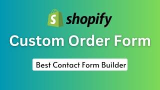 Create Custom Order Form on Shopify with Contact Form Builder  Shopify Tutorial for Beginners