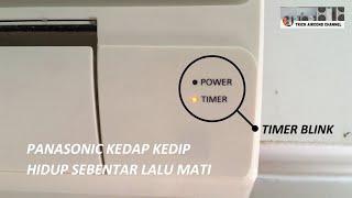 PANASONIC KEDAP KEDIP HIDUP SEBENTAR LALU MATI