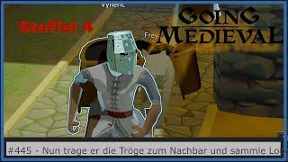 [Staffel 4] Nun trage er die Tröge zum Nachbarn hin und sammle Lob - #444.5  -  Going Medieval ️