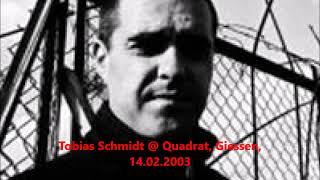 Tobias Schmidt @ Quadrat, Giessen, 14.02.2003