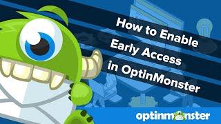 How to Enable OptinMonster’s Early Access Program