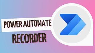Recorder in Power Automate for Desktop | Power Automate