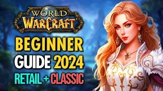 COMPLETE World of Warcraft Beginners Guide 2024 (Retail & Classic)