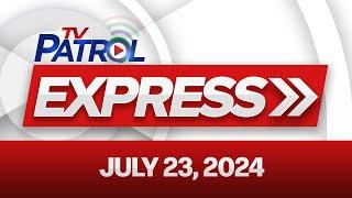 TV Patrol Express July 23, 2024