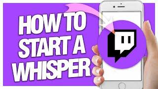 How To Start A Whisper On Twitch App | Easy Quick Guide