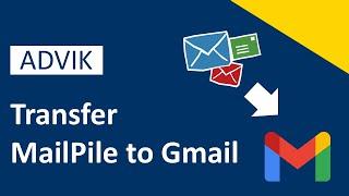 How to Transfer MailPile Emails to Gmail Account | Advik Software