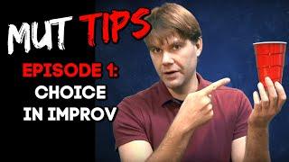 Choice in Improv - MUT Improv Tips #1