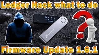 Ledger Nano S / X data Hack - What to do & how to Update Firmware 1.6.1 ???