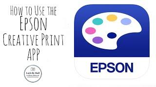 How to Use the Epson Creative Print App