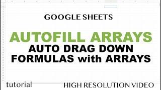Google Sheets - Drag Formula Down Automatically - Autofill Arrays