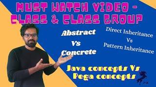 Must watch video - Class and class group in Pega