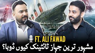 Why Did Titanic Sink? | Uncovering What Really Happened to the Titanic | Ft. Ali Fawad