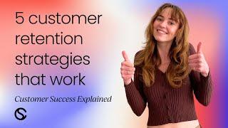 5 customer retention strategies that work