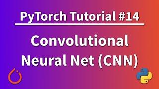 PyTorch Tutorial 14 - Convolutional Neural Network (CNN)
