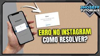 OCORREU UM ERRO DE REDE DESCONHECIDO NO INSTAGRAM - RESOLVIDO