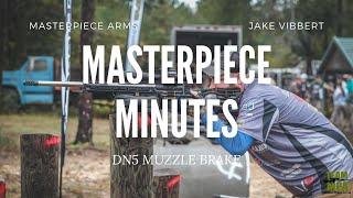 Masterpiece Minutes with Jake - DN5 Muzzle Brake