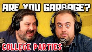 Are You Garbage Comedy Podcast: College Parties w/ Kippy & Foley!