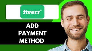 HOW TO ADD PAYMENT METHOD ON FIVERR (2025 UPDATED TOTURIAL)