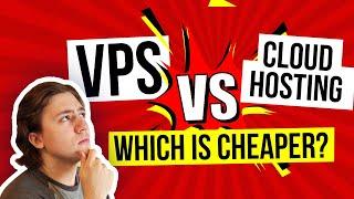 VPS Hosting vs Cloud Hosting - Which is the Cheaper Hosting Option? 