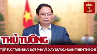 Thủ tướng Phạm Minh Chính: Đổi mới tư duy đột phá chiến lược về thể chế | Tin tức CHÍNH TRỊ
