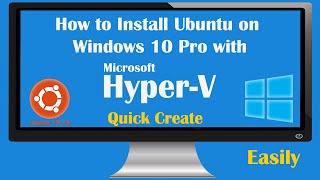 [How to] Install Ubuntu on Windows 10 with Hyper-V  | Quick Create