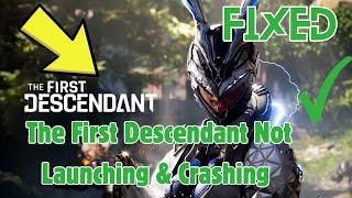 How To Fix The First Descendant Not Launching on PC | The First Descendant Won't Launch,Crash