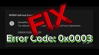 How to Fix GeForce Experience Error 0x0003 (2024)