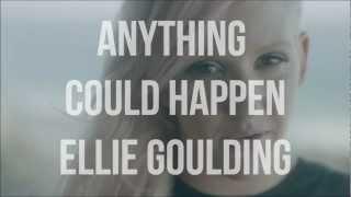 Anything Could Happen - Ellie Goulding Lyrics