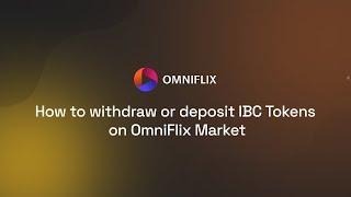 OmniFlix Market - How to deposit or withdraw IBC tokens (walkthrough)