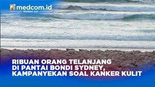 RIBUAN ORANG TELANJANG DI PANTAI BONDI SYDNEY, KAMPANYEKAN SOAL KANKER KULIT