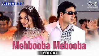 Mehbooba Mehbooba - Lyrical | Ajnabee | Akshay Kumar, Bipasha Basu | Adnan Sami, Sunidhi Chauhan