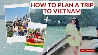 HOW TO PLAN A TRIP TO VIETNAM FROM INDIA/ Vietnam Itinerary 10,15,20 days / Vietnam Tour Details 