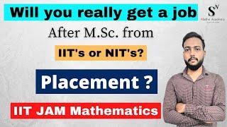 Placement After M.Sc. Mathematics from IIT or NIT ? | IIT JAM Mathematics Placement | IIT JAM Maths