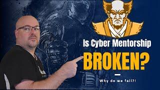 Is Cyber Mentoring Broken?!