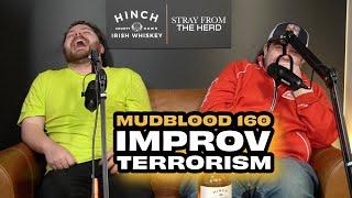 MUDBLOOD 160: IMPROV TERRORISM