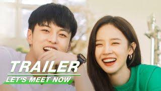 Official Trailer:  Let's Meet Now | Lu Yangyang x He Yu x Zhang Zijian x Zhou Junwei | 见面吧就现在 |iQIYI