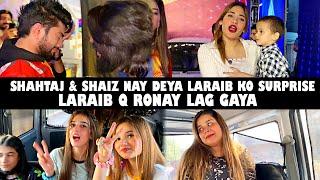 Shahtaj & Shaiz Nay Deya Laraib Ko Surprise | Laraib Q Ronay Lag Gaya | KASHAF VLOG