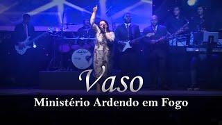 Ministério Ardendo em Fogo - Vaso | Ao Vivo