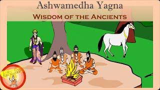 Ashvamedha Yagna - Wisdom of the Ancients - Katha Saar