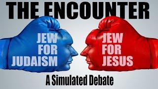 THE ENCOUNTER – SIMULATED DEBATE: Jew for Judaism vs Jew for Jesus – Rabbi Skobac & Daniel Ventresca