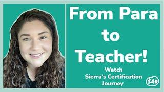 From Para to Teacher - Sierra Hielen's 240 Certification Teacher Journey